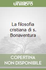 La filosofia cristiana di s. Bonaventura libro