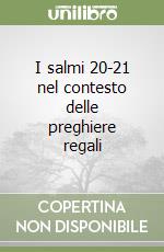 I salmi 20-21 nel contesto delle preghiere regali libro