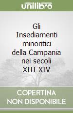 Gli Insediamenti minoritici della Campania nei secoli XIII-XIV libro