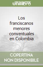 Los franciscanos menores conventuales en Colombia