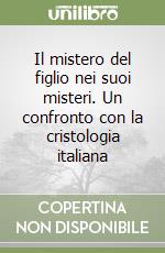 Il mistero del figlio nei suoi misteri. Un confronto con la cristologia italiana libro