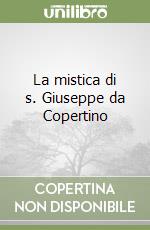 La mistica di s. Giuseppe da Copertino libro