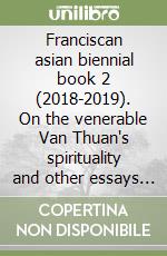 Franciscan asian biennial book 2 (2018-2019). On the venerable Van Thuan's spirituality and other essays for/from Asia