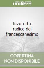 Rivotorto radice del francescanesimo libro