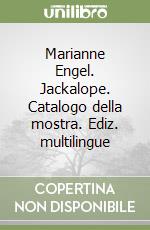 Marianne Engel. Jackalope. Catalogo della mostra. Ediz. multilingue libro