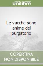 Le vacche sono anime del purgatorio libro