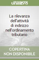 La rilevanza dell'attività di indirizzo nell'ordinamento tributario libro