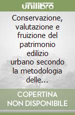 Conservazione, valutazione e fruizione del patrimonio edilizio urbano secondo la metodologia delle microzone libro