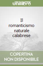 Il romanticismo naturale calabrese libro