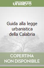 Guida alla legge urbanistica della Calabria libro