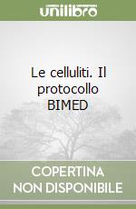 Le celluliti. Il protocollo BIMED libro