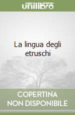 La lingua degli etruschi