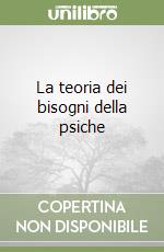 La teoria dei bisogni della psiche