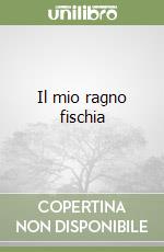 Il mio ragno fischia libro