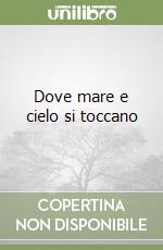 Dove mare e cielo si toccano libro