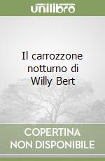 Il carrozzone notturno di Willy Bert libro