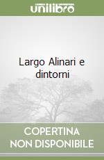 Largo Alinari e dintorni libro