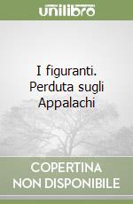 I figuranti. Perduta sugli Appalachi libro