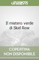 Il mistero verde di Skid Row libro