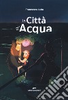 La città d'acqua libro