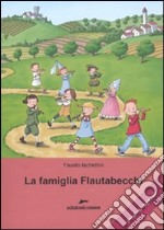 La famiglia Flautabecchi. Ediz. illustrata libro