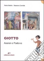 Giotto. Assisi e Padova. Ediz. illustrata libro