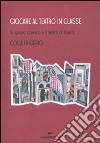 Giocare al teatro in classe. Lo spazio scenico e il teatro di figura libro di Frigerio Coca