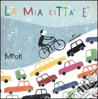 La mia città è. Ediz. illustrata
