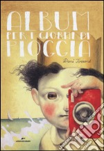 Album per i giorni di pioggia. Ediz. illustrata libro