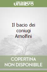 Il bacio dei coniugi Arnolfini