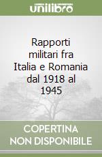 Rapporti militari fra Italia e Romania dal 1918 al 1945 libro