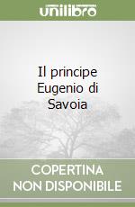 Il principe Eugenio di Savoia libro