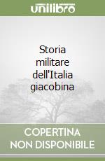 Storia militare dell'Italia giacobina libro