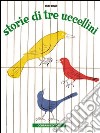 Storie di tre uccellini libro