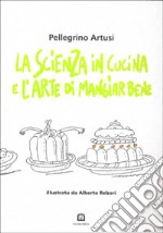 La scienza in cucina e l'arte di mangiar bene libro