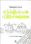 La scienza in cucina e l'arte di mangiar bene libro