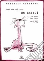 Quel che può fare un cane! Quel che può fare un gatto! Ediz. multilingue libro