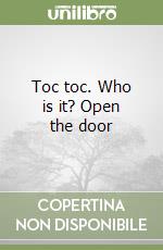 Toc toc. Who is it? Open the door libro