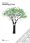 Drawing a tree. Ediz. illustrata libro