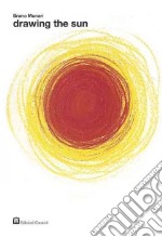 Drawing the sun. Ediz. illustrata libro