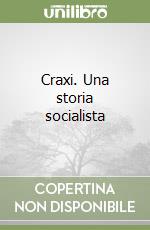 Craxi. Una storia socialista libro