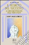 Il segreto del successo: riprogrammazione della personalità libro di Atkinson William Walker Orlandini C. (cur.)
