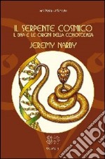 Il serpente cosmico. Il DNA e le origini della conoscenza