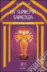 La suprema sapienza. Lo Gnani yoga libro