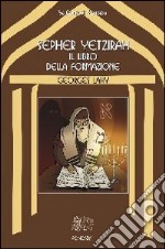 Sepher Yetzirah. Il libro della formazione libro