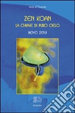 Zen Koan. La chiave di puro cielo libro