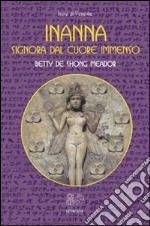 Inanna. Signora dal cuore immenso libro