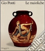 Gio Ponti. Le maioliche libro