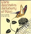 L'arte decorativa dal liberty al déco. Natura fonte d'ispirazione. Catalogo della mostra (Milano, 18 marzo-29 agosto 2004) libro