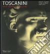 Toscanini tra note e colori. Catalogo della mostra (Milano, 31 marzo-7 ottobre 2007) libro